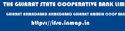 THE GUJARAT STATE COOPERATIVE BANK LIMITED  GUJARAT AHMADABAD AHMEDABAD GUJARAT AMBUJA COOP BANK LTD  ifsc code